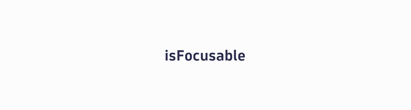 isFocusable